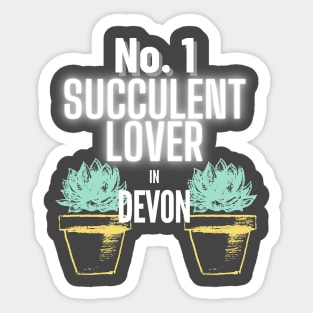 The No.1 Succulent Lover In Devon Sticker